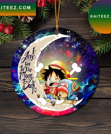 Chibi Luffy And Chopper One Piece Anime Love You To The Moon Galaxy Mica Circle Ornament Perfect Gift For Holiday