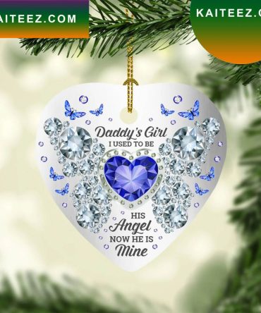 Daddy'S Girl I Used To Be Angel Now He Is Mine Heart Christmas Ornament