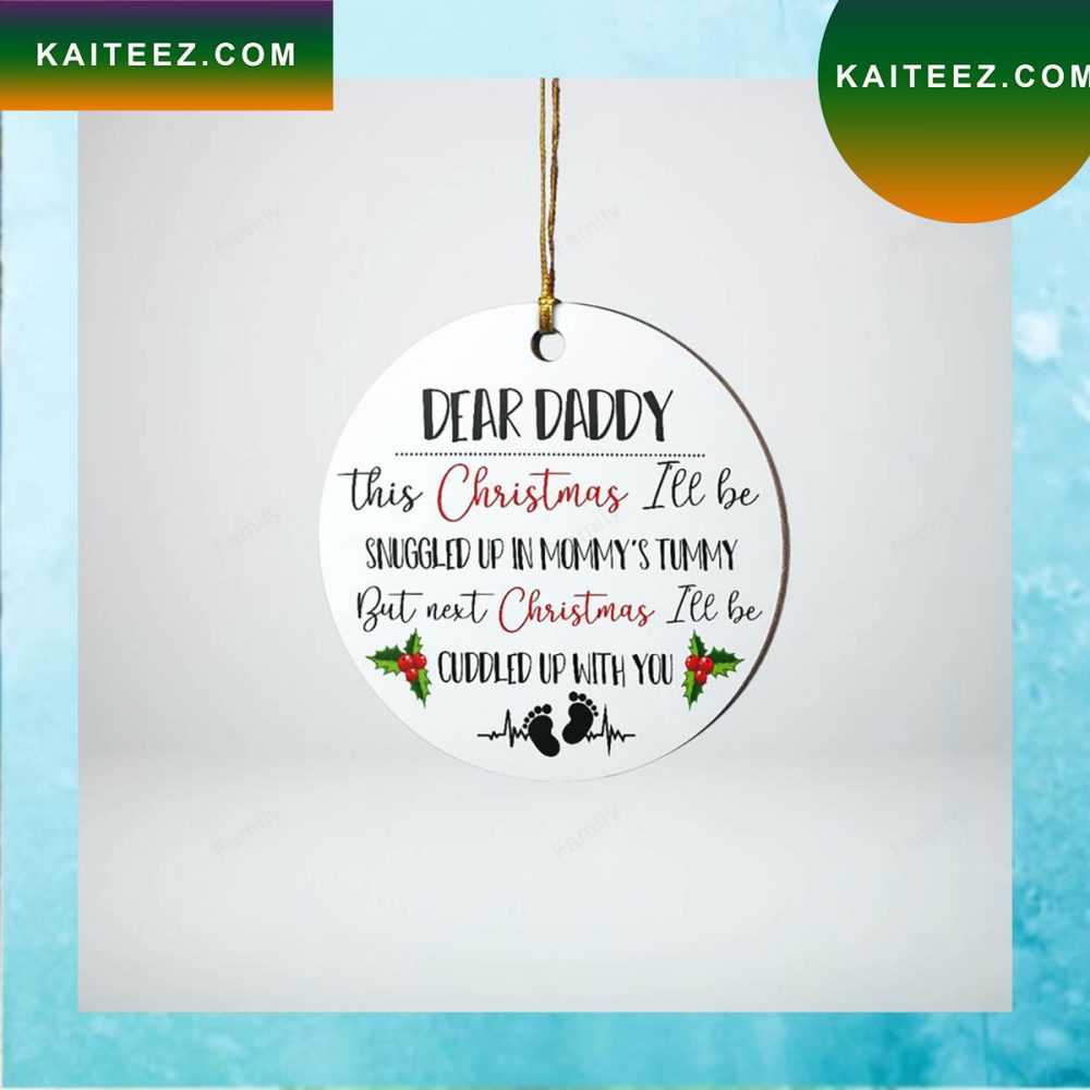 Dear Daddy Next Christmas I'Ll Cuddled Up With You Christmas Ornament