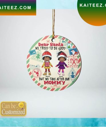 Dear Santa We Tried To Be Good Black Kids Christmas Ornament