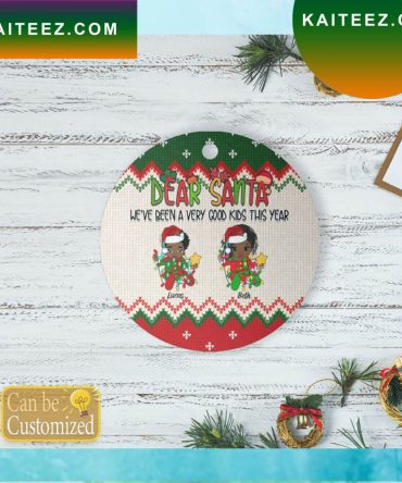 Dear Santa We'Ve Been Good Kids This Year Christmas Ornament
