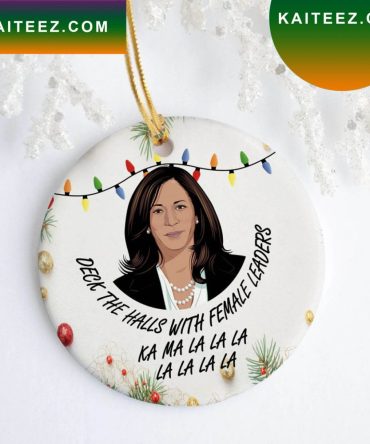 Deck The Halls With Female Leaders Ka Ma La La La Kamala Harris Ative Christmas Ornament