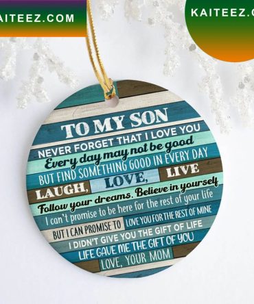 From Mom To My Son Never Get That I Love You Love Mom Christmas Ornament