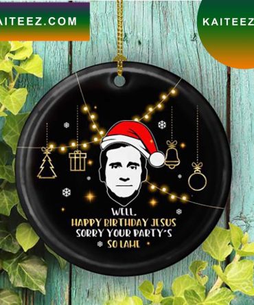 Happy Birthday Jesus Your Party'S So Lame Christmas  Ornament