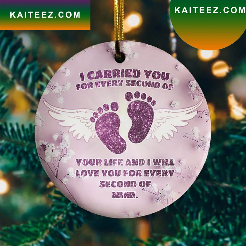 I Carried You Every Second Of Your Life Ative Christmas Ornament