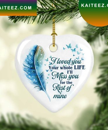 I Loved You The Rest Of Mine Christmas  Ornament