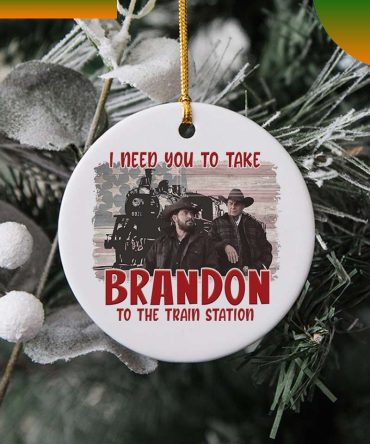 I Need You To Take Brandon The Train Station Ornament