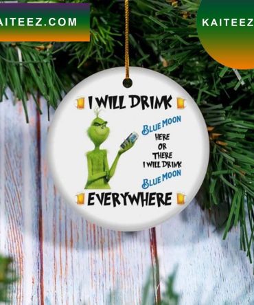 I Will Drink Blue Moon Beer Christmas Tree Decor Grinch Decorations Outdoor Ornament
