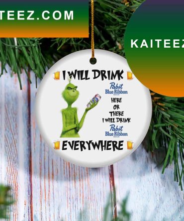 I Will Drink Pabst Blue Ribbon Beer Christmas Tree Decor Grinch Decorations Outdoor Ornament