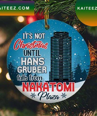 It'S Not Christmas Until Hans Gruber Fall Nakatomi Plaza  Ornament