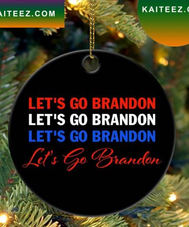 Lets Go Brandon  Home Decor Christmas Ornament