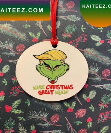 Make Christmas Great Again Grinch Christmas Ornament