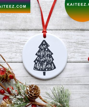 We Wish You A Merry Christmas Ornament