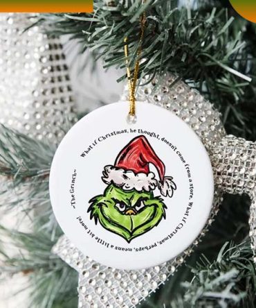What If Christmas He Thought Doesn'T Come From A Store Grinch Christmas Ornament