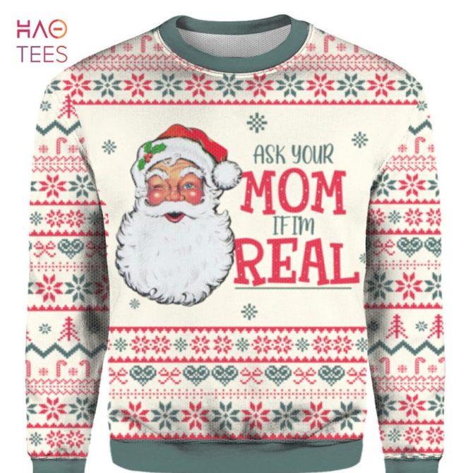 Best Ask Your Mom If Im Real Santa Claus Ugly Christmas Ugly Christmas Sweater Limited Edition