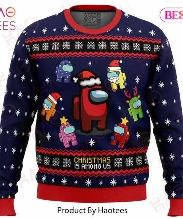 Christmas Is Among Us Ugly Christmas Ugly Christmas Sweater