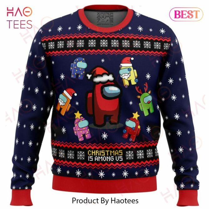 Christmas Is Among Us Ugly Christmas Ugly Christmas Sweater