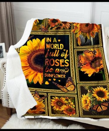 In A World Full Of Roses Be A Sunflower Giving Mom Blanket