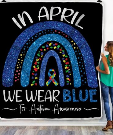In April We Wear Blue For Autism Awareness Blanket