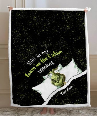 Grinch This Is My Leave Me Alone - Personalized Stole Christmas Blanket