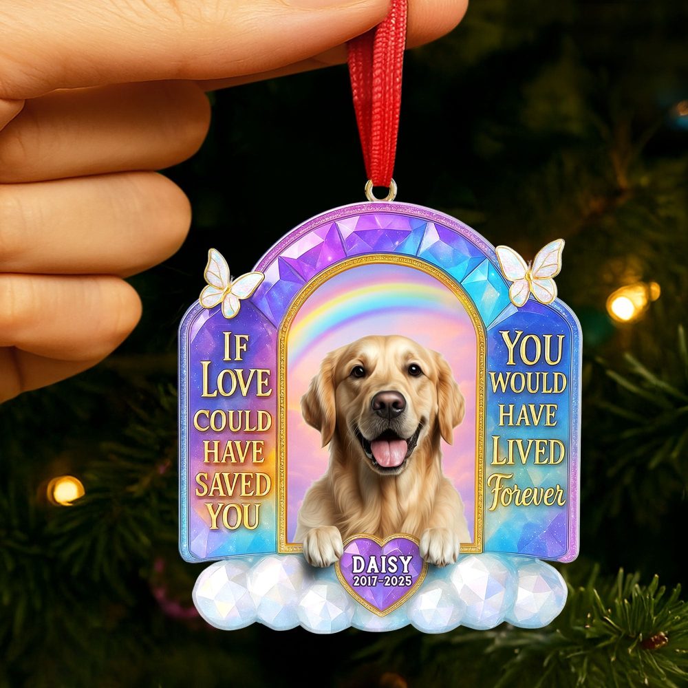 If Love Could Have Saved You, You Would Have Lived Forever - Custom Memorial Dog Ornament For Pet Lovers - Image 2