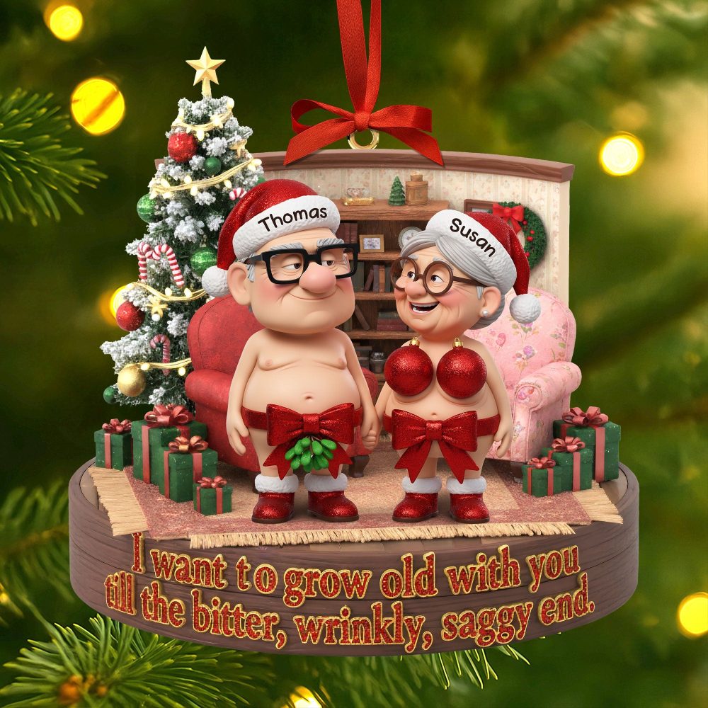 I Want To Grow Old With You Till The Bitter, Wrinkly, Saggy End. - Naughty Old Couple Ornament - Personalized Gift For Couples - Image 2