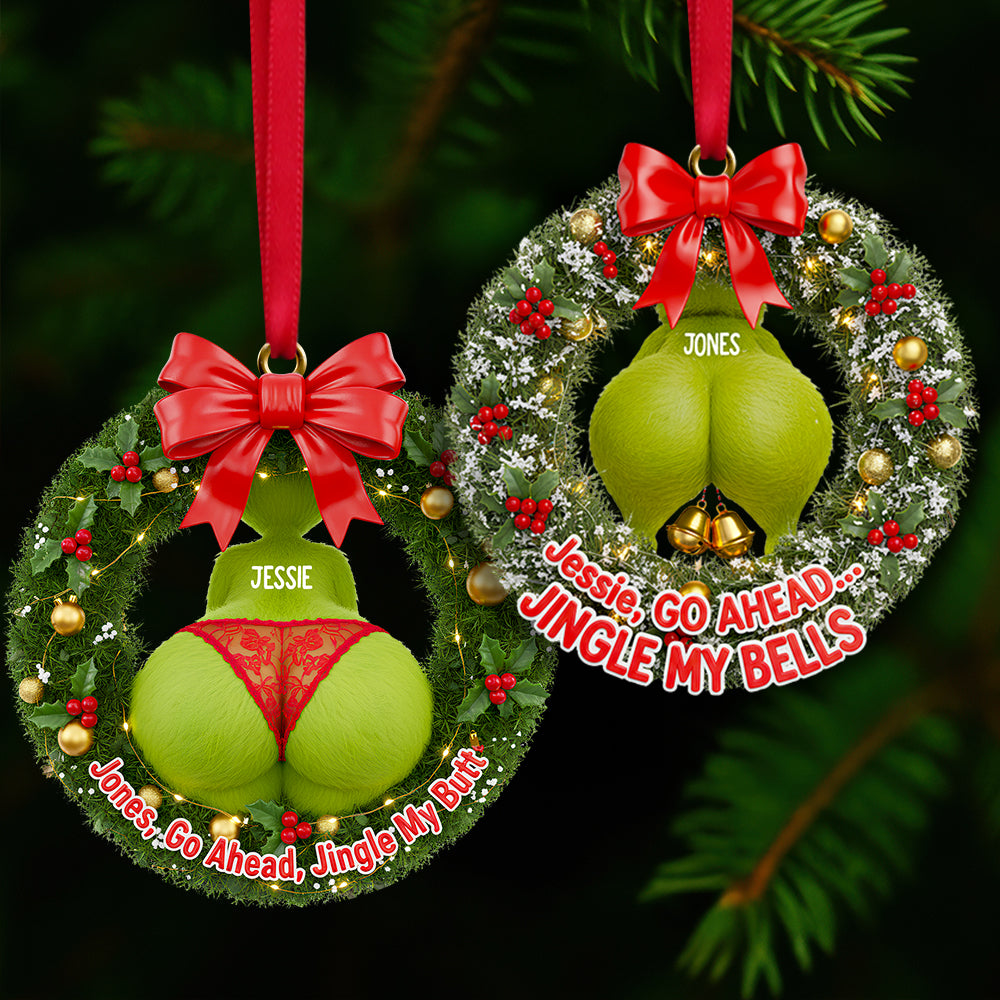 “Jessie, Go Ahead, Jingle My Bells” – Funny Personalized Christmas Wreath Ornament For Couples