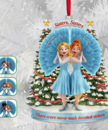 Sisters, Sisters - Personalized Ornament Gift For Your Special Sisters