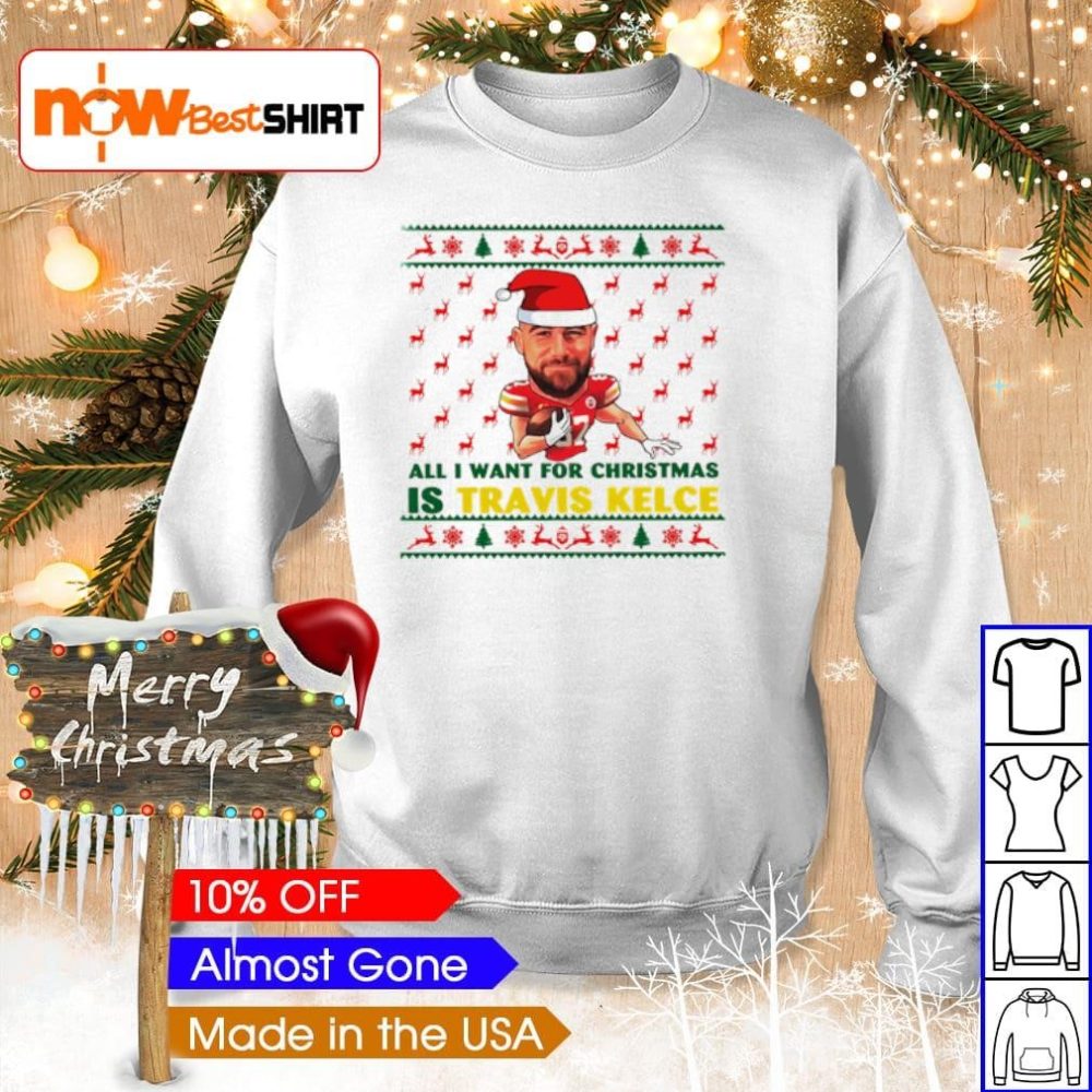 All I Want For Christmas Is Travis Kelce Sweater