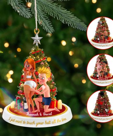 I Just Want To Touch Your Butt All The Time - Funny Couple Christmas Ornament - Personalized Gift For Couples