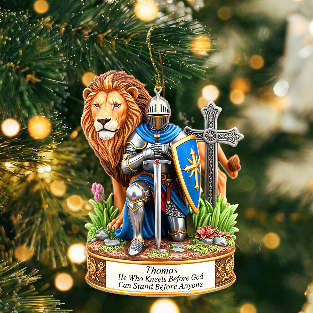 He Who Kneels Before God Can Stand Before Anyone - Personalized Kneeing Knight Acrylic Ornament - Gift For Him/Her/Family/Friends