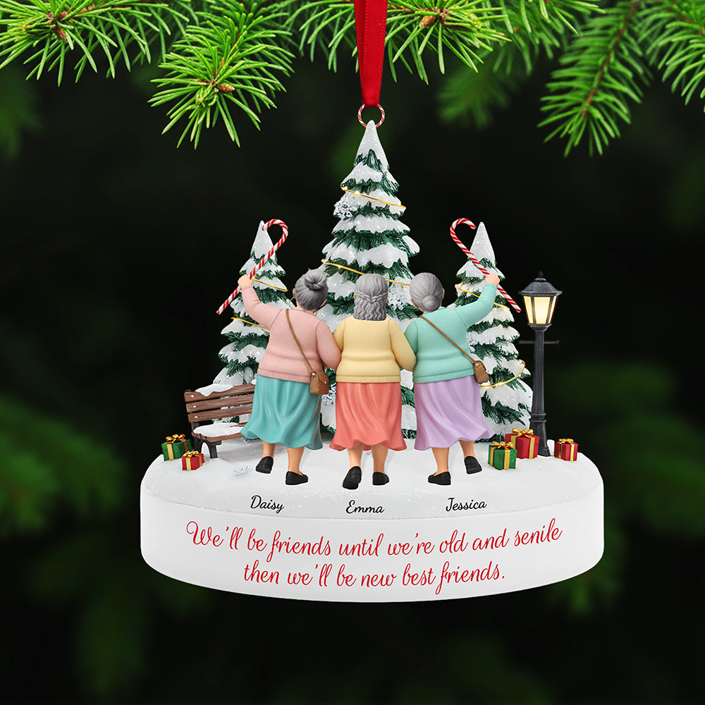 We'Ll Be Friends Until We'Re Old And Senile - Personalized Acrylic Ornament For Christmas - Gift For Friends And Loved Ones