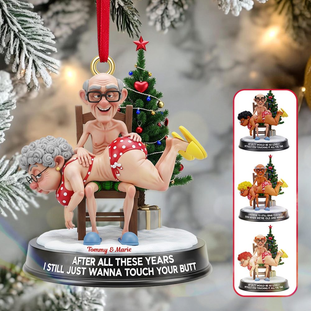 After All These Years, I Still Just Wanna Touch Your Butt - Funny Old Couple Ornament - Personalized Christmas Gift For Couples