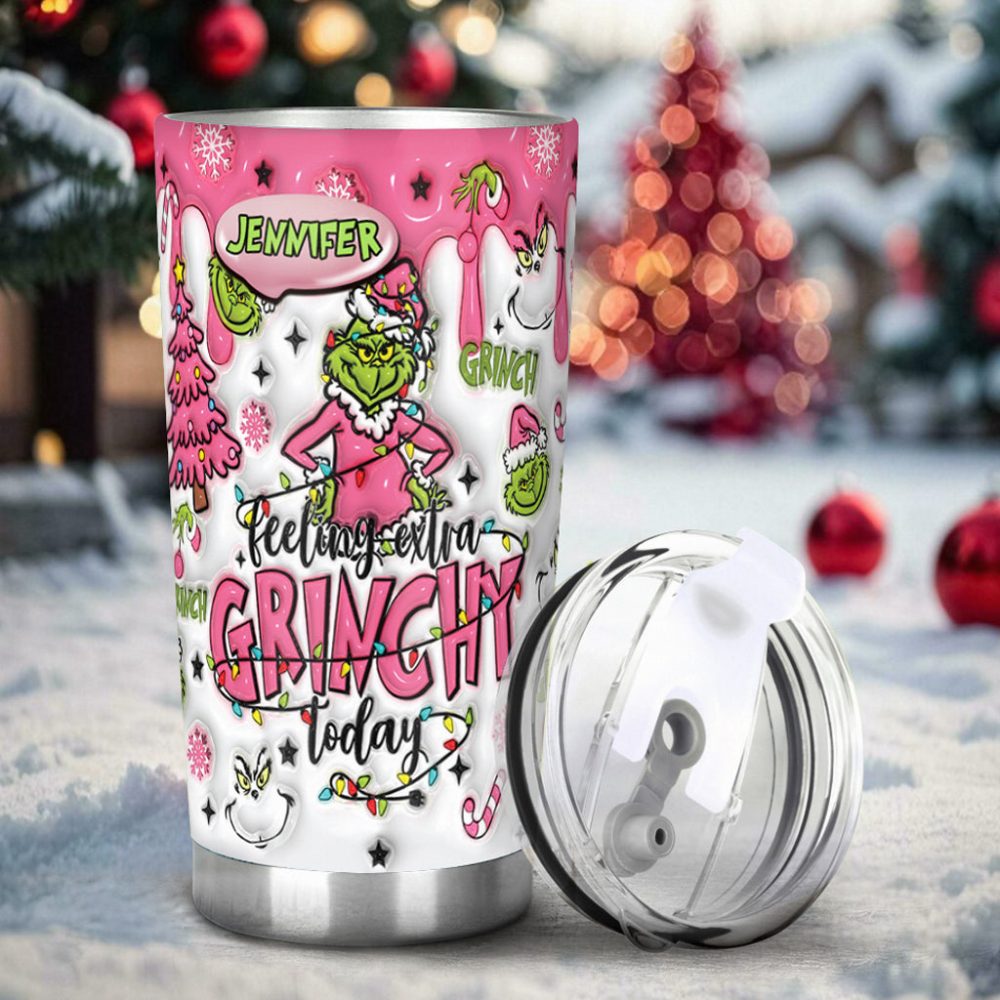 Grinch Custom Any Name Feeling Extra Grinchy Today - Personalized Stole Christmas Tumbler