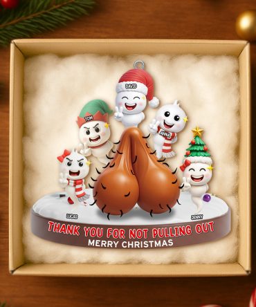 Thank You For Not Pulling Out - Personalized Funny Gifts For Dad - Christmas Ornament