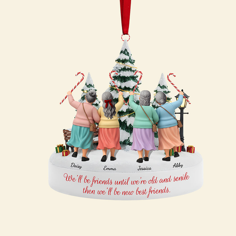 We'Ll Be Friends Until We'Re Old And Senile - Personalized Acrylic Ornament For Christmas - Gift For Friends And Loved Ones - Image 4