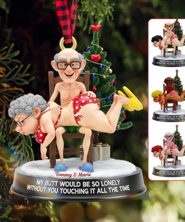 My Butt Would Be So Lonely - Funny Old Couple Acrylic Ornament - Personalized Gift For Christmas